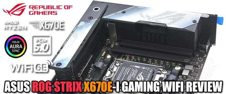 ASUS ROG STRIX X670E-I GAMING WIFI REVIEW